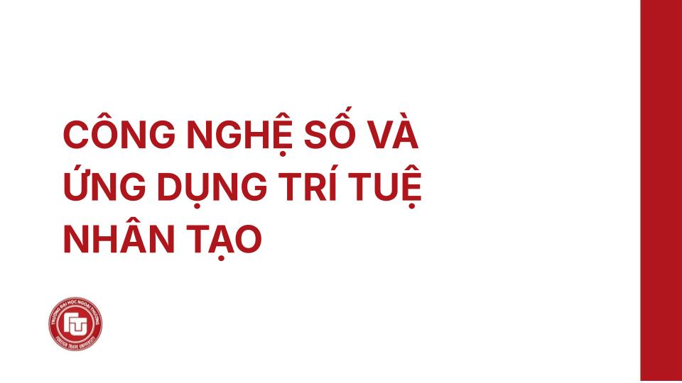 Công nghệ số và Ứng dụng Trí tuệ nhân tạo